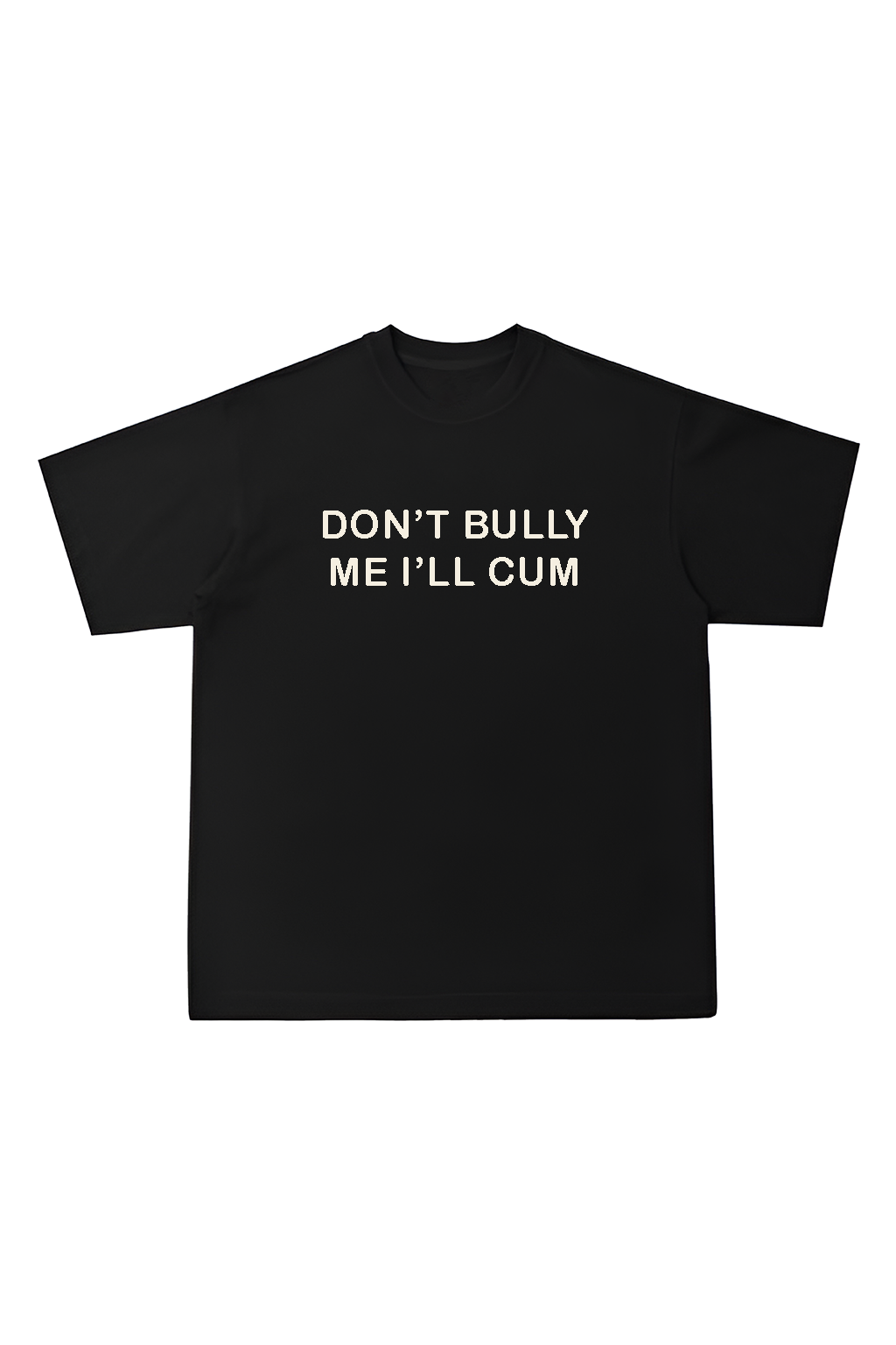 Don't Bully Me Oversized Tee