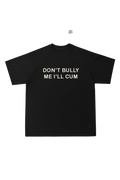 Don't Bully Me Oversized Tee